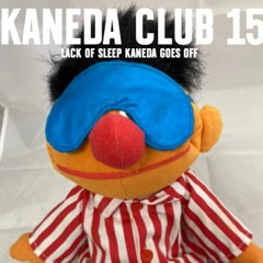 Kaneda Club Episode 15: "Lack of Sleep Kaneda Goes Off"