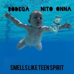Bodega & Nito Onna - Smells Like Teen Spirit
