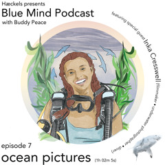 Blue Mind by Hæckels • Episode 7 • 'Ocean Pictures'