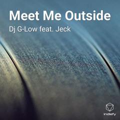 Meet Me Outside (feat. Jeck)