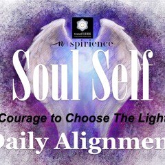 COURAGE TO CHOOSE THE LIGHT Energetic Alignment December 2020