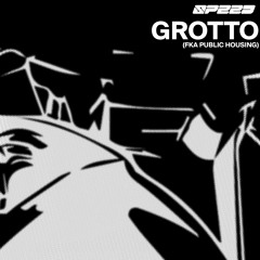 Grotto (FKA Public Housing) | SPEED 速度 |  005