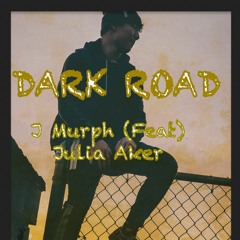 DARK ROAD - J Murph (feat) Julia Aker