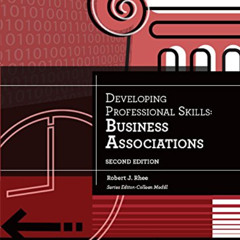 [READ] PDF 🖋️ Developing Professional Skills Business Associations by  Robert Rhee [