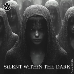 SiLENT WiTHiN THE DARK