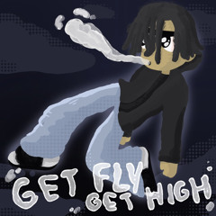 Get Fly, Get High (Prod 7Sevens & Gateway)