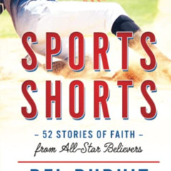 [View] EPUB ✏️ Sports Shorts: 52 Stories of Faith from All-Star Believers by  Del Dud