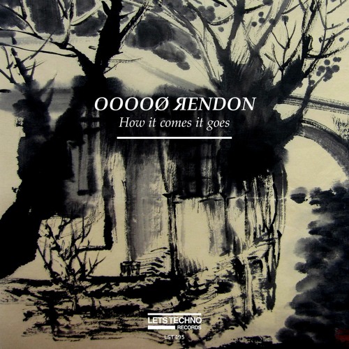 OOOOØ ЯENDON - How It Comes It Goes (Original Mix)