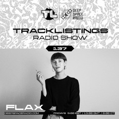 Tracklistings Radio Show #137 (2023.08.02) : FLAX (After-hours) @ Deep Space Radio