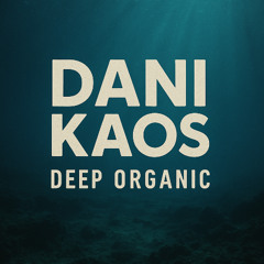 Dani Kaos - Deep Organic House (September 2025)