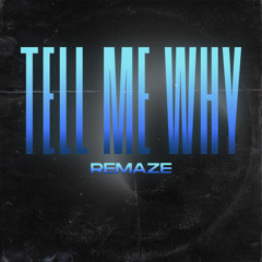 REMAZE - Tell Me Why
