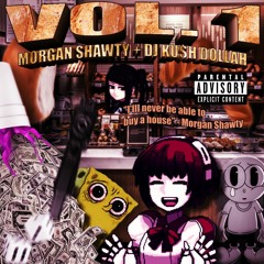 MORGAN SHAWTY + DJ KU$H DOLLAH VOL. 1