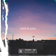 Show No Love Ft. CRAZYJOE2K (prod. Luka Burr)