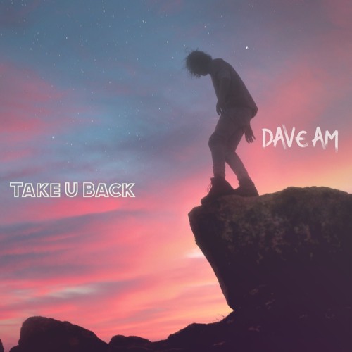 Dave Am ~ Take U Back