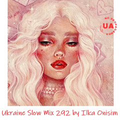 Ukraine Slow Mix # 292 by Ilka Onisim