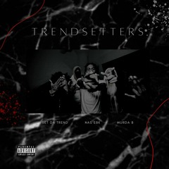 Trendsetters (feat. Set Da Trend & Murda B)
