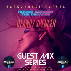 Back2House Guest Mix Series. House Across The Decades Mix 3 - DJ ANDY SPENCER ( Free Download)