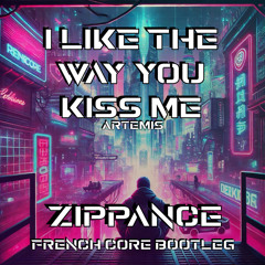 I Like The Way You Kiss Me ZIPPANCE Bootleg (frenchcore)