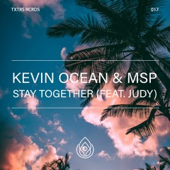 Kevin Ocean X MSP - Stay Together (feat. Judy)