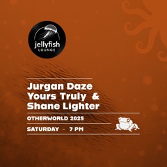 Shane Lighter, Yours Truly & Jurgan Daze @ Jellyfish Lounge 2025