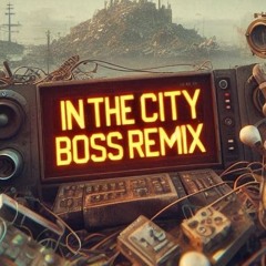 Basstripper - In The City (BOSS Remix)