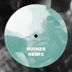 A Million Replays (Ruines Remix)