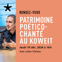 Le patrimoine poético-chanté au Koweit, par Julien Sibileau le 19 déc. 2024