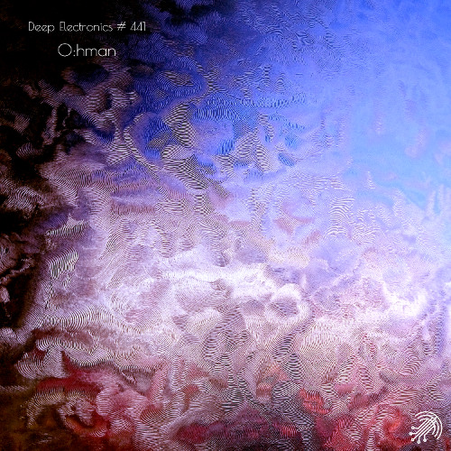 Deep Electronics # 441 - O:hman