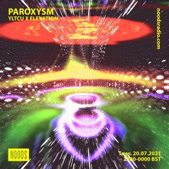  PAROXYSM  YLTCU X ELEVATION - NOODS RADIO JULY 2021