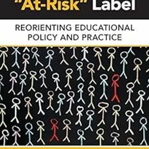 _ After the "At-Risk" Label: Reorienting Educational Policy and Practice (Disability, Culture,