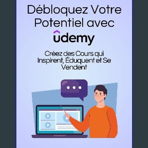 PDF [READ] 📚 Débloquez Votre Potentiel avec Udemy : Créez des Cours qui Inspirent, Éduquent et Se