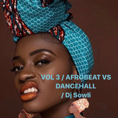 AFROBEATS VS DANCEHALL Vol 3 / Dj Sowli