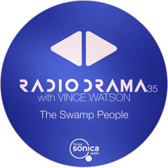Radio Drama 35 | The Swamp People