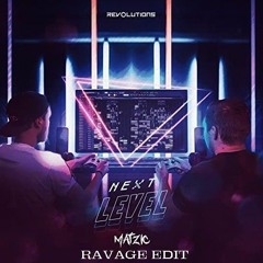 Matzic - Next Level ( RAVAGE RAWTRAP EDIT)