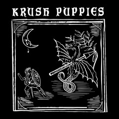 Krush Puppies - Slay the Dragon