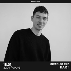Bart - Radio Plato Guest List #117
