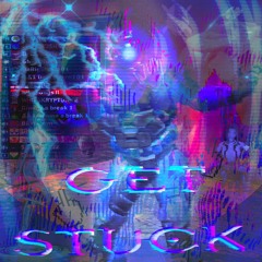 GET STUCK