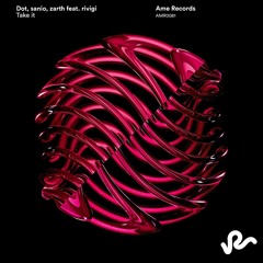 DOT, Sanio, Zarth - Take It feat. RiViGi (Extended Mix) [Ame Records]