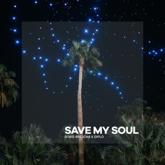 Boris Brechja X Diplo - Save My Soul