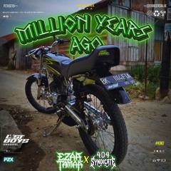 MILLION YEARS AGO #404SYNDICATE ( LOSTBOYS X EZAATAMAA )#BK1114FIA