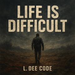 life_is_difficult_68706c8b-26d2-43b4-b91f-4f223eadffd1.mp3