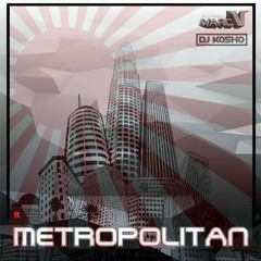 Metropolitan - Marc V X DJ Kosho