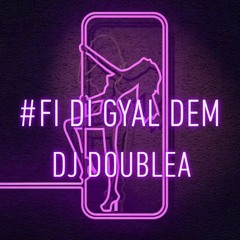 FI DI GYAL DEM PART 2