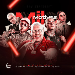 MC GAROTO - MC NAHARA - MIL MOTIVOS - DJ JOAO DA INESTAN- DJ GORDAO DO PC - DJ MACK