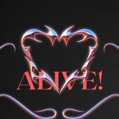 ALIVE!