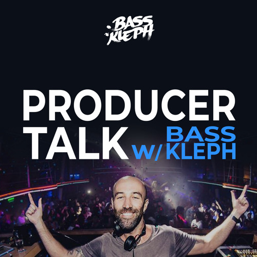 Podcast: Producer Talk with Bass Kleph