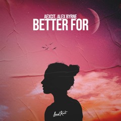 Aexcit & Alex Byrne - Better for
