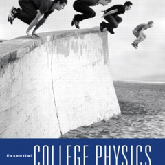 Get PDF 🎯 Essential College Physics, Volume 1 by  Andrew Rex &  Richard Wolfson [KIN