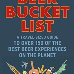 [GET] PDF EBOOK EPUB KINDLE The Beer Bucket List: A travel-sized guide to over 150 of the best beer