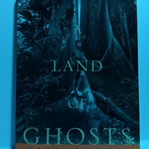 ACCESS EBOOK 📚 A Land of Ghosts: The Braided Lives of People and the Forest in Far W